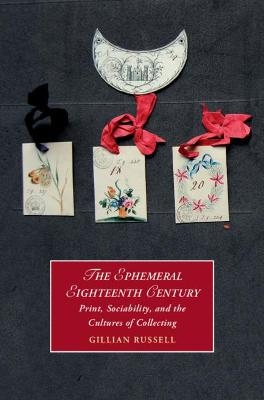 The Ephemeral Eighteenth Century - Gillian Russell