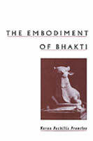 Embodiment of Bhakti -  Karen Pechilis Prentiss