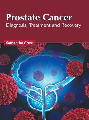 Prostate Cancer: Diagnosis, Treatment and Recovery - 