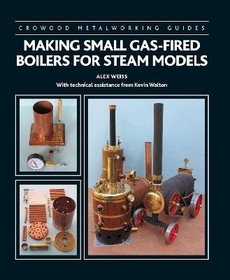 Making Small Gas-Fired Boilers for Steam Models - Alex Weiss, Kevin Walton