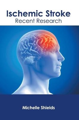 Ischemic Stroke: Recent Research - 