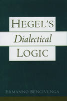 Hegel's Dialectical Logic -  Ermanno Bencivenga