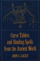 Curse Tablets and Binding Spells from the Ancient World - 