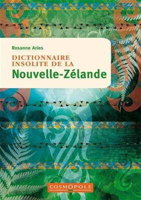 DICTIONNAIRE INSOLITE DE LA NOUVELLE ZEL -  ARIES ROSANNE