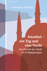 Istanbul – ein Tag und eine Nacht - Christiane Schlötzer