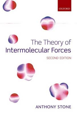 Theory of Intermolecular Forces -  Anthony Stone