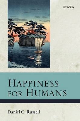 Happiness for Humans -  Daniel C. Russell