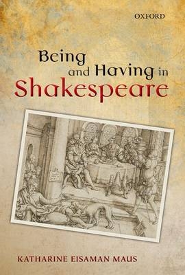 Being and Having in Shakespeare -  Katharine Eisaman Maus