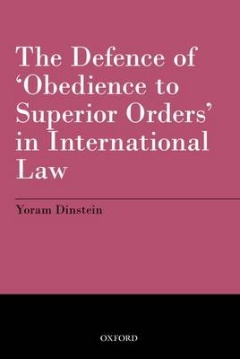 Defence of 'Obedience to Superior Orders' in International Law -  Yoram Dinstein