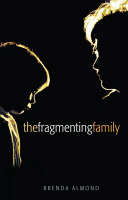 Fragmenting Family -  Brenda Almond