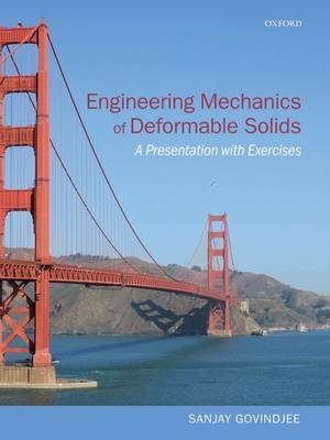 Engineering Mechanics of Deformable Solids -  Sanjay Govindjee