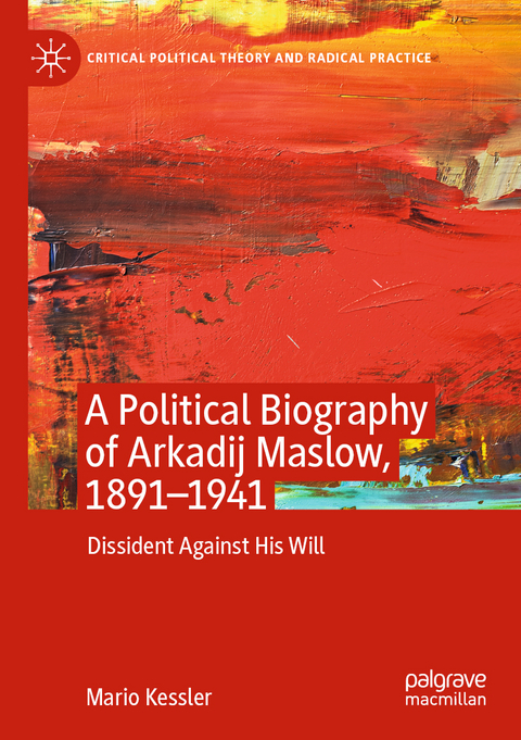 A Political Biography of Arkadij Maslow, 1891-1941 - Mario Kessler