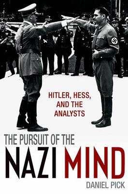 Pursuit of the Nazi Mind -  Daniel Pick