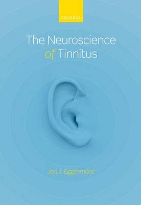 Neuroscience of Tinnitus -  Jos J. Eggermont