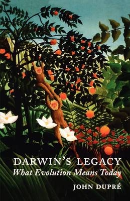 Darwin's Legacy -  John Dupre