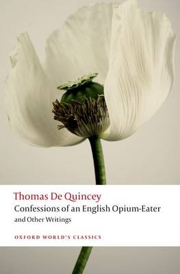 Confessions of an English Opium-Eater and Other Writings -  Thomas de Quincey