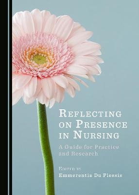 Reflecting on Presence in Nursing - 