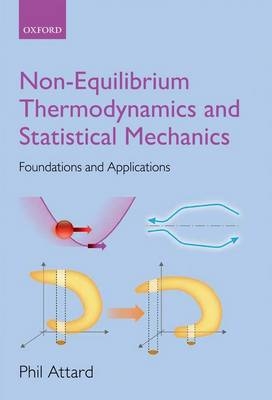 Non-equilibrium Thermodynamics and Statistical Mechanics -  Phil Attard