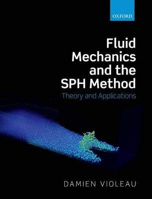 Fluid Mechanics and the SPH Method -  Damien Violeau