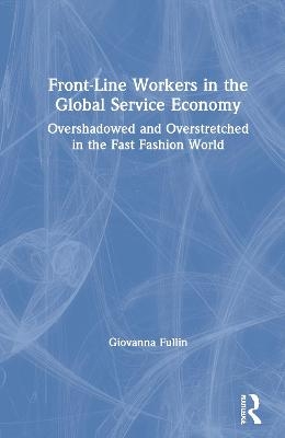 Front-Line Workers in the Global Service Economy - Giovanna Fullin