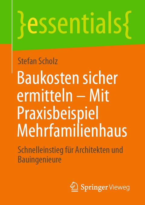 Baukosten sicher ermitteln – Mit Praxisbeispiel Mehrfamilienhaus - Stefan Scholz