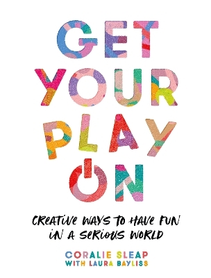 Get Your Play On - Coralie Sleap