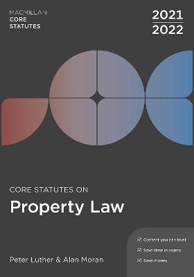 Core Statutes on Property Law 2021-22 - Peter Luther, Alan Moran