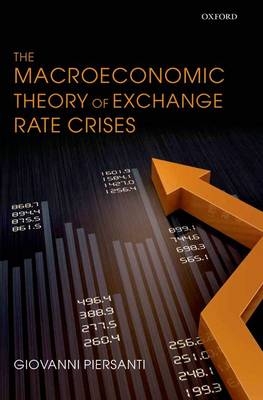 Macroeconomic Theory of Exchange Rate Crises -  Giovanni Piersanti