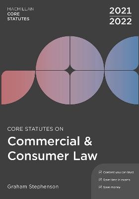 Core Statutes on Commercial & Consumer Law 2021-22 - Graham Stephenson