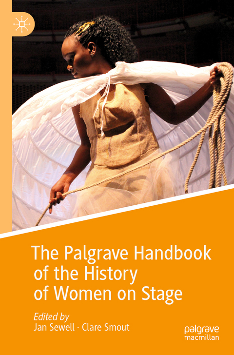 The Palgrave Handbook of the History of Women on Stage - 