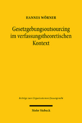 Gesetzgebungsoutsourcing im verfassungstheoretischen Kontext - Hannes Wörner