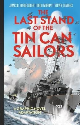 The Last Stand of the Tin Can Sailors - James D Hornfischer