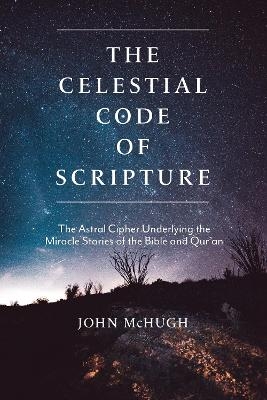 The Celestial Code of Scripture - John McHugh