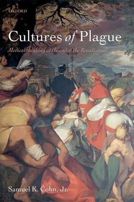 Cultures of Plague -  Samuel K. Cohn Jr.