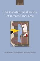 Constitutionalization of International Law -  Jan Klabbers,  Anne Peters,  Geir Ulfstein