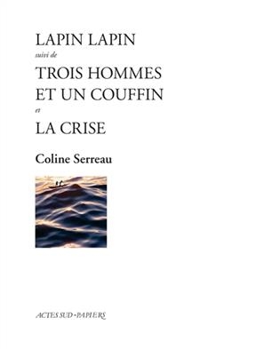 Lapin lapin. Trois hommes et un couffin. La crise - Coline Serreau