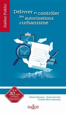 Délivrer et contrôler les autorisations d'urbanisme - Olivier Bonneau, Simon Guirriec,  Morot-Monomy