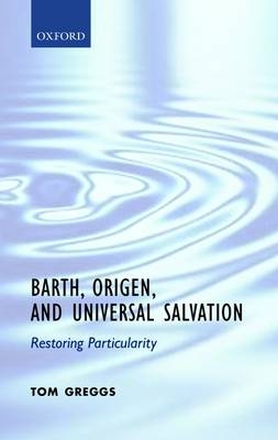 Barth, Origen, and Universal Salvation -  Tom Greggs