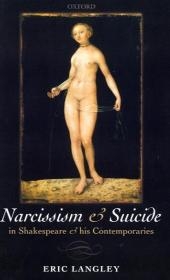 Narcissism and Suicide in Shakespeare and his Contemporaries -  Eric Langley