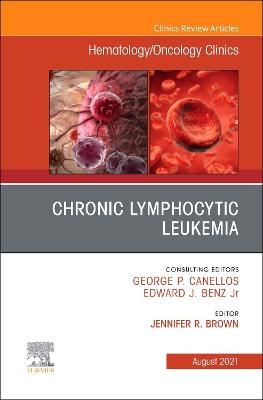 Chronic Lymphocytic Leukemia, An Issue of Hematology/Oncology Clinics of North America - 