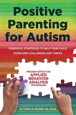 Positive Parenting for Autism - Victoria Boone