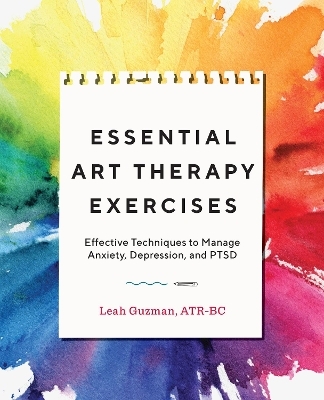 Essential Art Therapy Exercises - Leah Guzman