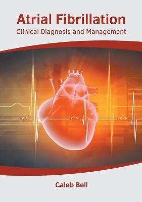 Atrial Fibrillation: Clinical Diagnosis and Management - 