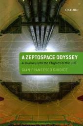 Zeptospace Odyssey: A Journey into the Physics of the LHC -  Gian Francesco Giudice