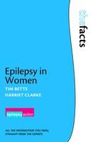 Epilepsy in Women -  Tim Betts,  Harriet Clarke