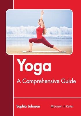 Yoga: A Comprehensive Guide - 