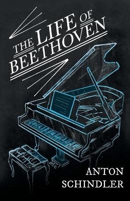 Life of Beethoven - Anton Schindler