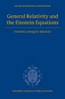 General Relativity and the Einstein Equations -  Yvonne Choquet-Bruhat