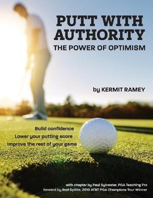 Putt With Authority - Kermit Ramey