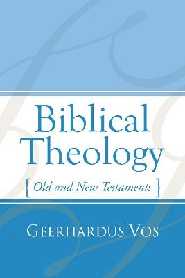 Biblical Theology - Geerhardus Vos